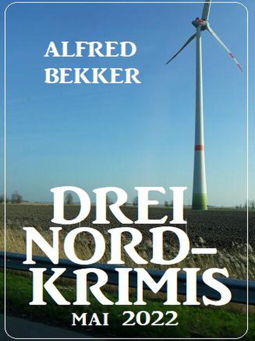 Title details for Drei Nord-Krimis Mai 2022 by Alfred Bekker - Available